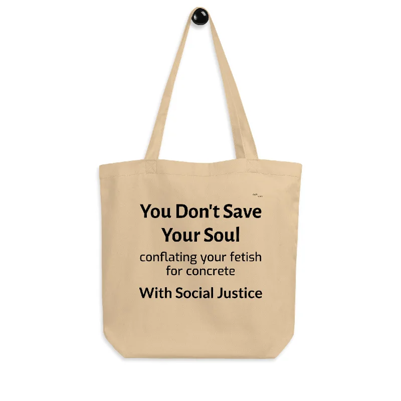 Sale Event, Prices Rock "you don't save your soul conflating your fetish for concrete with social justice" Eco Tote Bags Premium Handbags At Budget-Friendly Prices Sale Event, Prices Rock "you don't save your soul conflating your fetish for concrete with social justice" Eco Tote Bags Premium Handbags At Budget-Friendly Prices