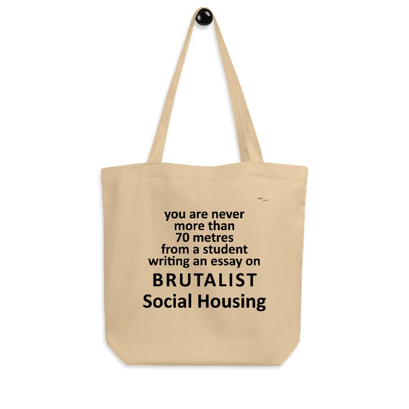 Limited Stock, Big Discounts "You Are Never More Than 70m From A Student Writing An Essay On Brutalist Social Housing" Eco Tote Bags Upgrade Your Look With Our Exclusive Bag Deals Limited Stock, Big Discounts "You Are Never More Than 70m From A Student Writing An Essay On Brutalist Social Housing" Eco Tote Bags Upgrade Your Look With Our Exclusive Bag Deals